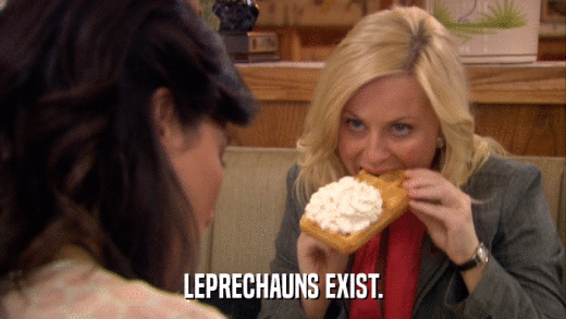 LEPRECHAUNS EXIST.  