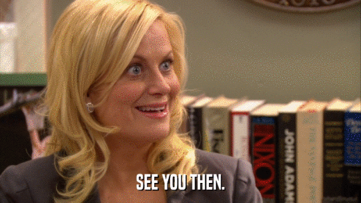 SEE YOU THEN.  