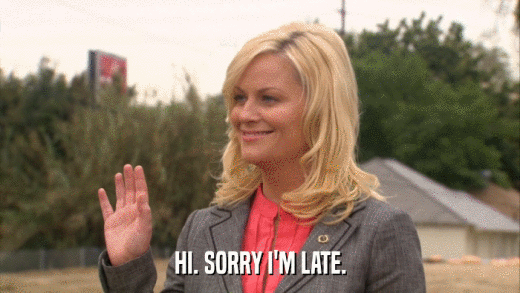HI. SORRY I'M LATE.  