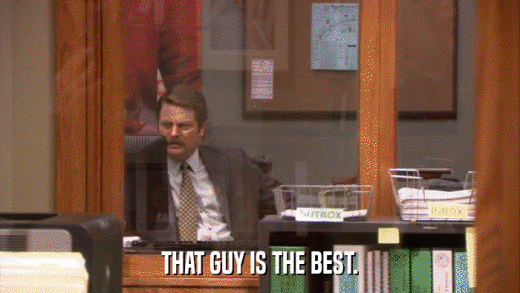 THAT GUY IS THE BEST.  