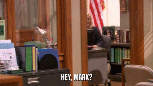 HEY, MARK?  