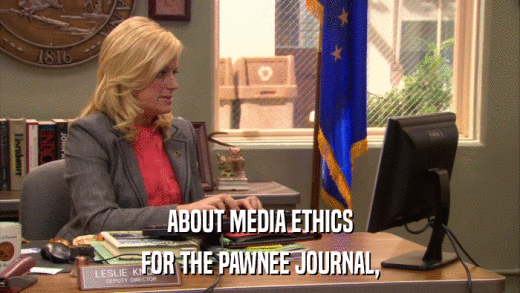 ABOUT MEDIA ETHICS FOR THE PAWNEE JOURNAL, 