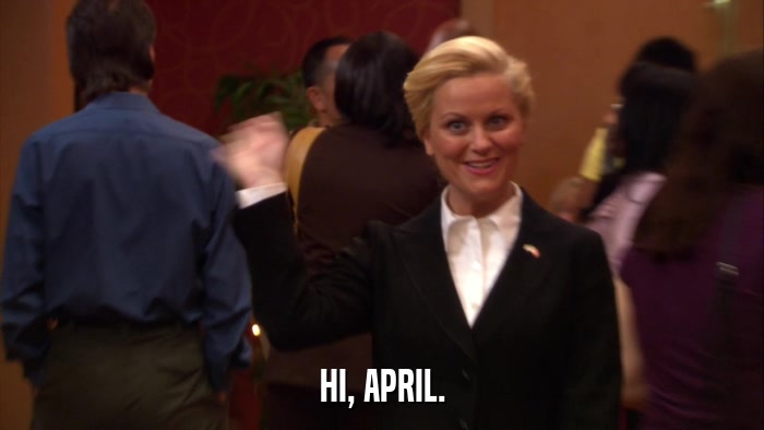 HI, APRIL.  