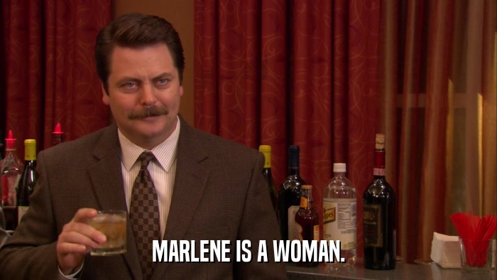 MARLENE IS A WOMAN.  