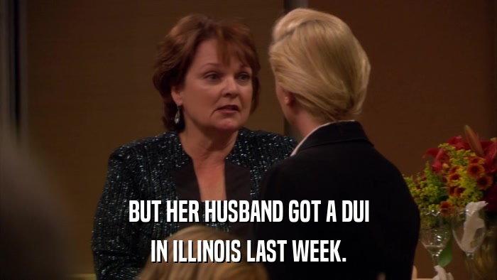 BUT HER HUSBAND GOT A DUI IN ILLINOIS LAST WEEK. 
