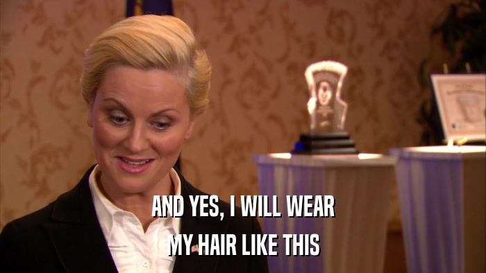 AND YES, I WILL WEAR MY HAIR LIKE THIS 