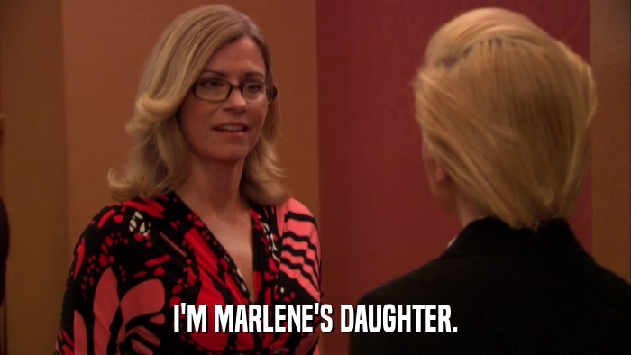 I'M MARLENE'S DAUGHTER.  