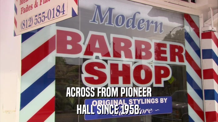 ACROSS FROM PIONEER HALL SINCE 1958. 
