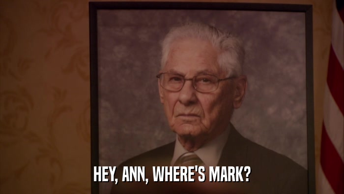 HEY, ANN, WHERE'S MARK?  