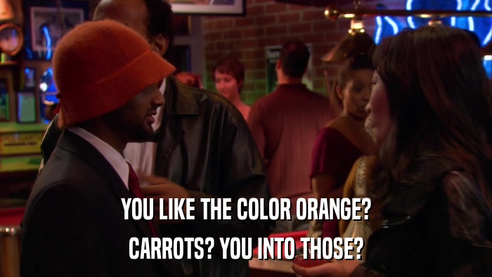 YOU LIKE THE COLOR ORANGE? CARROTS? YOU INTO THOSE? 
