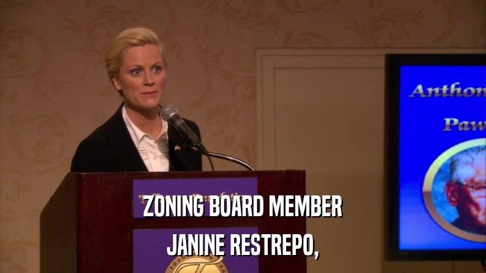 ZONING BOARD MEMBER JANINE RESTREPO, 
