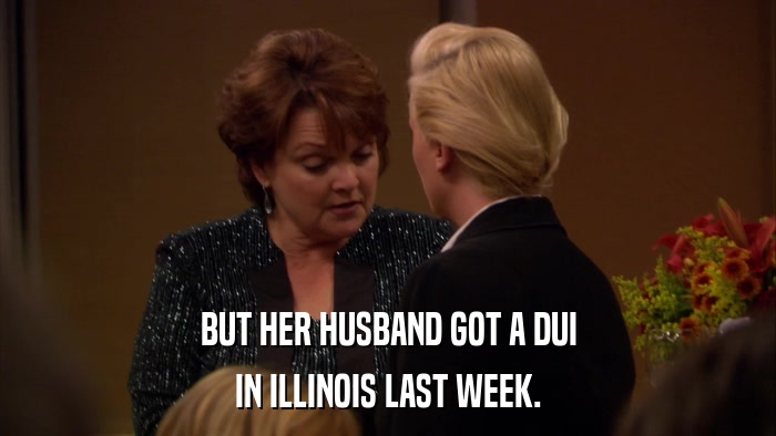 BUT HER HUSBAND GOT A DUI IN ILLINOIS LAST WEEK. 
