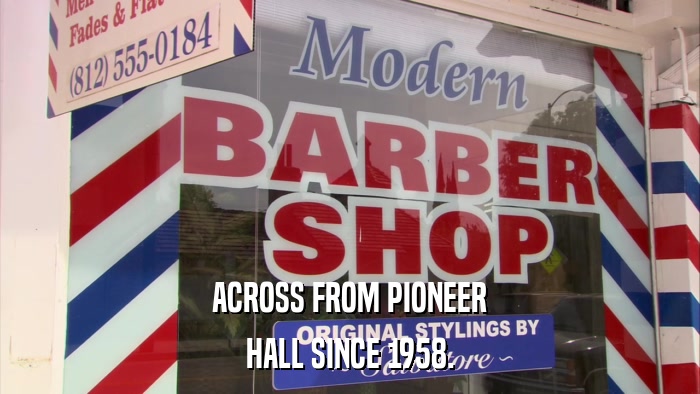 ACROSS FROM PIONEER HALL SINCE 1958. 