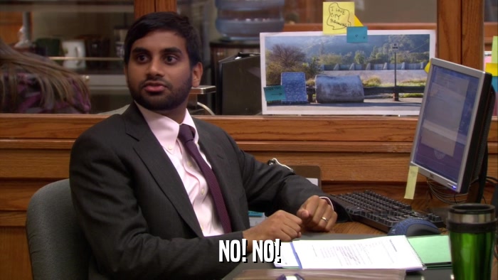 NO! NO!  