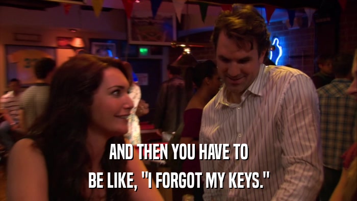 AND THEN YOU HAVE TO BE LIKE, 