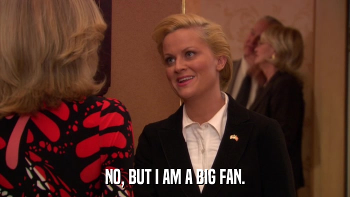 NO, BUT I AM A BIG FAN.  