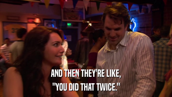 AND THEN THEY'RE LIKE, 