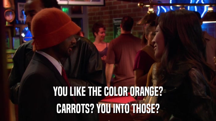 YOU LIKE THE COLOR ORANGE? CARROTS? YOU INTO THOSE? 