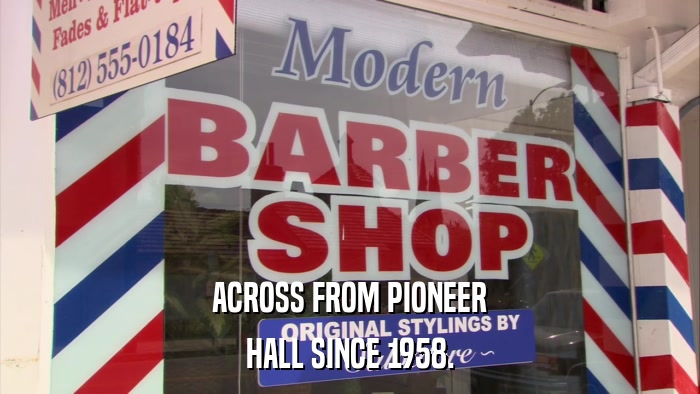 ACROSS FROM PIONEER HALL SINCE 1958. 