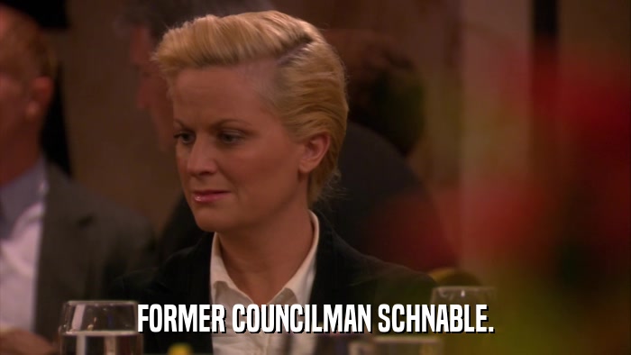 FORMER COUNCILMAN SCHNABLE.  
