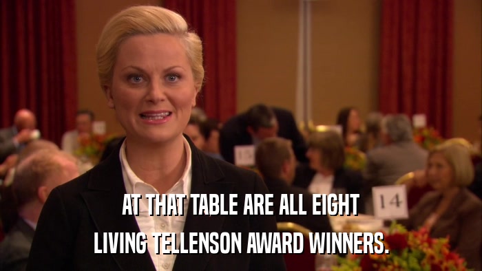 AT THAT TABLE ARE ALL EIGHT LIVING TELLENSON AWARD WINNERS. 