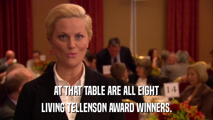 AT THAT TABLE ARE ALL EIGHT LIVING TELLENSON AWARD WINNERS. 