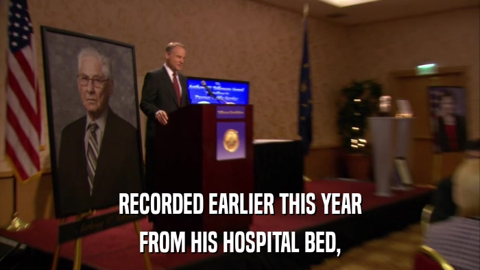 RECORDED EARLIER THIS YEAR FROM HIS HOSPITAL BED, 