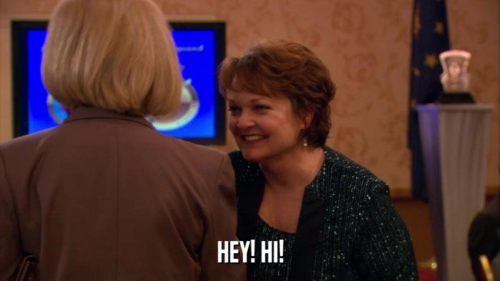 HEY! HI!  