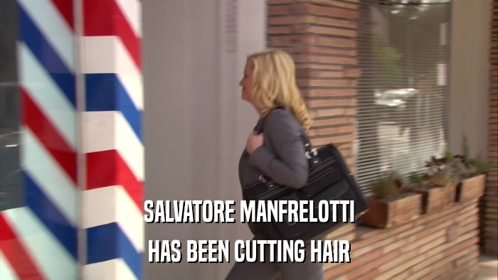 SALVATORE MANFRELOTTI HAS BEEN CUTTING HAIR 