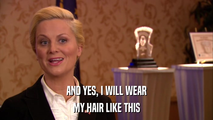 AND YES, I WILL WEAR MY HAIR LIKE THIS 