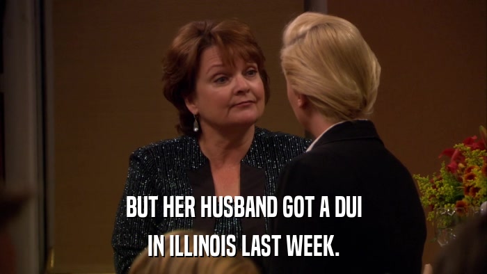 BUT HER HUSBAND GOT A DUI IN ILLINOIS LAST WEEK. 