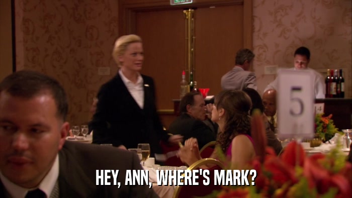 HEY, ANN, WHERE'S MARK?  