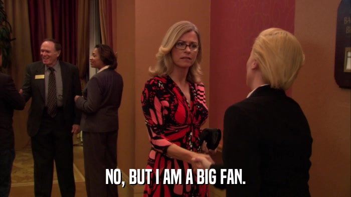 NO, BUT I AM A BIG FAN.  