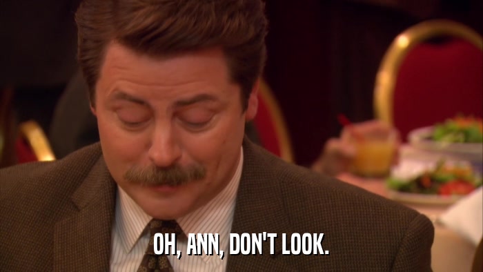 OH, ANN, DON'T LOOK.  