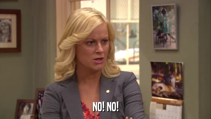 NO! NO!  
