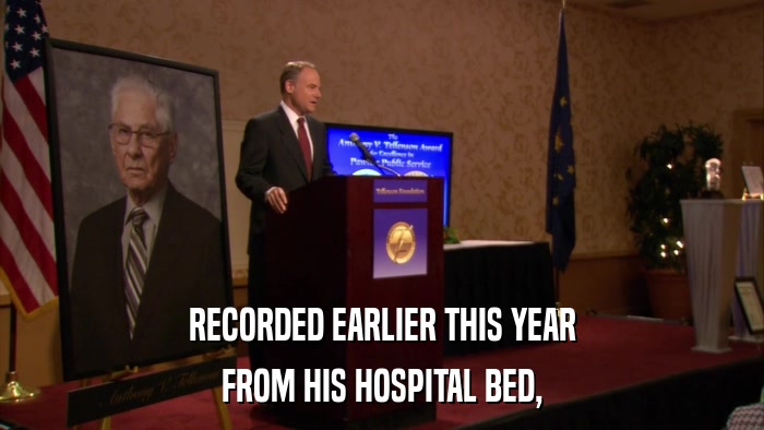 RECORDED EARLIER THIS YEAR FROM HIS HOSPITAL BED, 