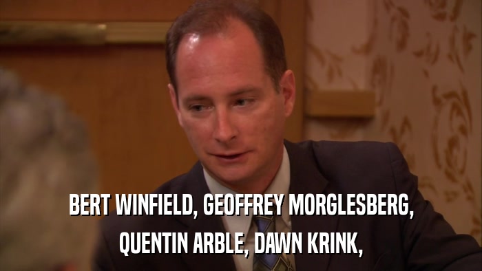 BERT WINFIELD, GEOFFREY MORGLESBERG, QUENTIN ARBLE, DAWN KRINK, 
