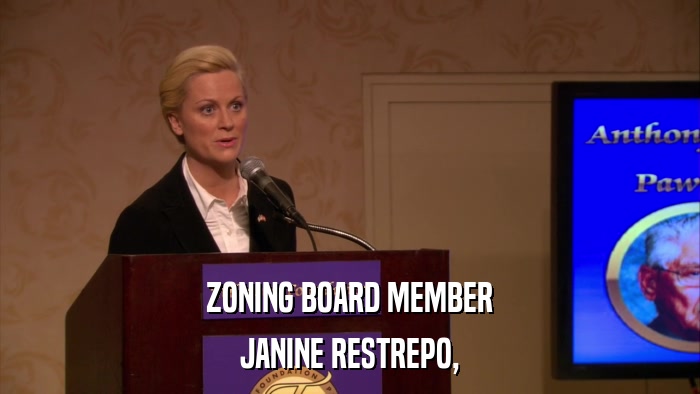 ZONING BOARD MEMBER JANINE RESTREPO, 