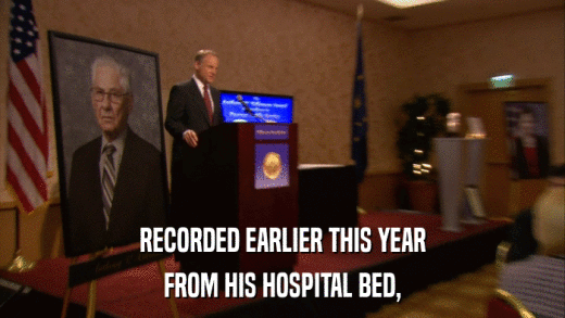 RECORDED EARLIER THIS YEAR FROM HIS HOSPITAL BED, 
