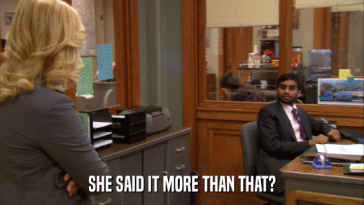 SHE SAID IT MORE THAN THAT?  