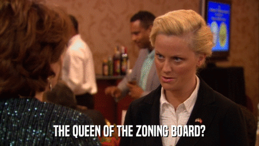 THE QUEEN OF THE ZONING BOARD?  