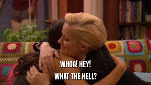 WHOA! HEY! WHAT THE HELL? 