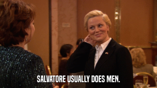 SALVATORE USUALLY DOES MEN.  