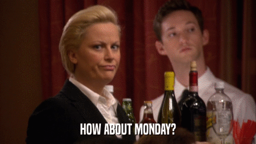 HOW ABOUT MONDAY?  