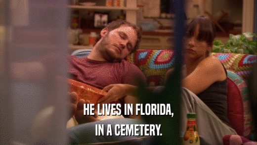 HE LIVES IN FLORIDA, IN A CEMETERY. 