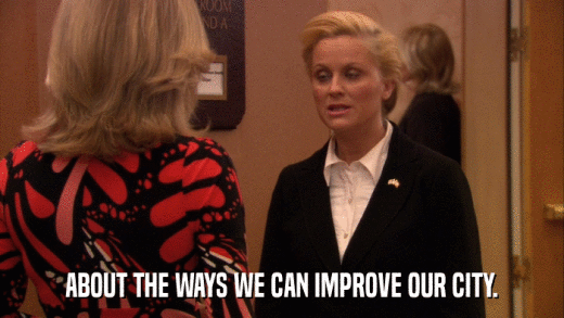 ABOUT THE WAYS WE CAN IMPROVE OUR CITY.  