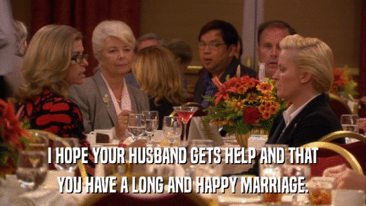 I HOPE YOUR HUSBAND GETS HELP AND THAT YOU HAVE A LONG AND HAPPY MARRIAGE. 