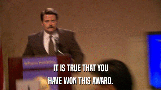 IT IS TRUE THAT YOU HAVE WON THIS AWARD. 