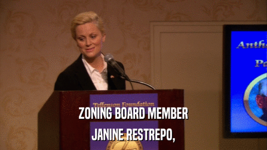 ZONING BOARD MEMBER JANINE RESTREPO, 