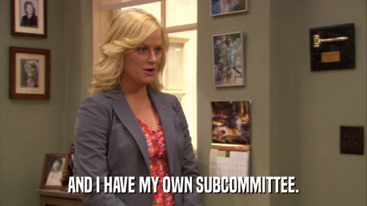 AND I HAVE MY OWN SUBCOMMITTEE.  